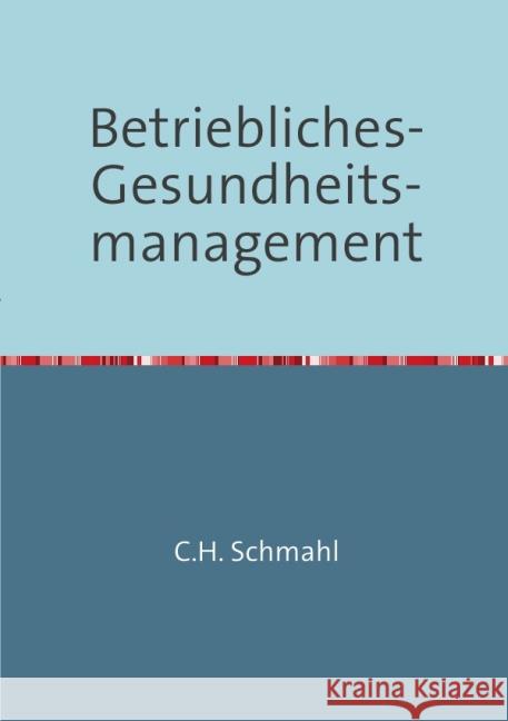 Betriebliches Gesundheitsmanagement Schmahl, Christian 9783844241419 epubli