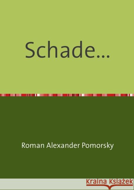 Schade... : Gedichte und Gedanken Pomorsky, Roman Alexander 9783844241754