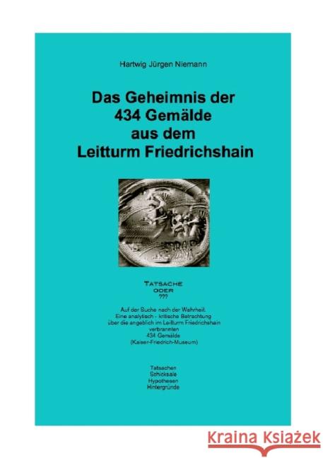 Das Geheimnis der 434 Gemälde aus dem Leitturm Friedrichshain Niemann, Hartwig 9783844248159