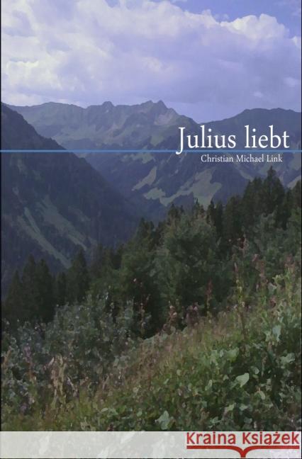 Julius liebt Link, Christian Michael 9783844258967 epubli