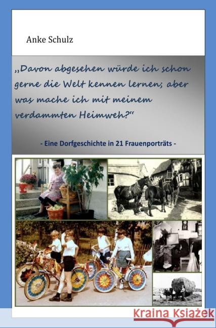 Eine Dorfgeschichte in 21 Frauenporträts : 