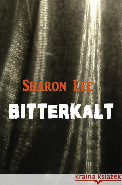 Bitterkalt : Die Tote am Zürichsee Lee, Sharon 9783844264807