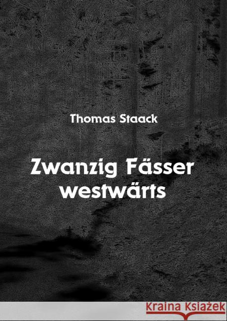 Zwanzig Fässer westwärts Staack, Thomas 9783844265248