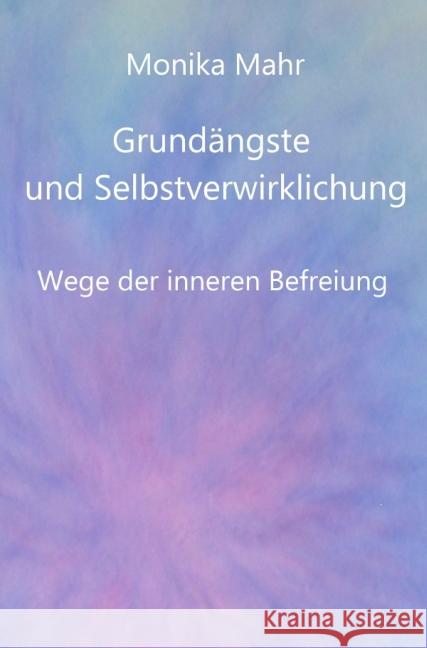 Grundängste und Selbstverwirklichung. Wege der inneren Befreiung Mahr, Monika 9783844270761