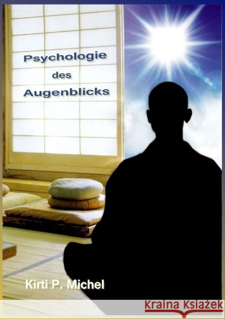 Psychologie des Augenblicks : - die Magie des Gewöhnlichen erkennen Michel, Kirti Peter 9783844270983