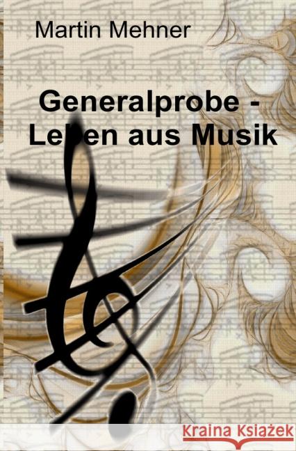 Generalprobe - Leben aus Musik Mehner, Martin 9783844275575