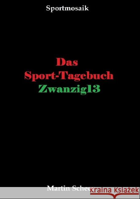 Das Sport-Tagebuch Zwanzig13 Scheer, Martin 9783844278002