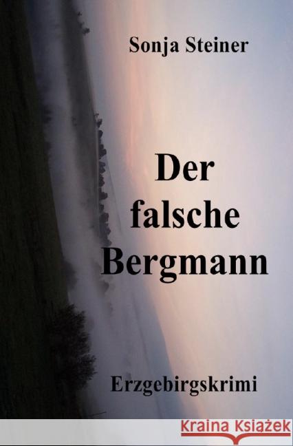 Der fasche Bergmann : Erzgebirgskrimi Steiner, Sonja 9783844279542