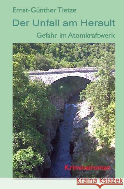 Der Unfall am herault : Gefahr im Atomkraftwerk Tietze, Ernst-Günther 9783844282191