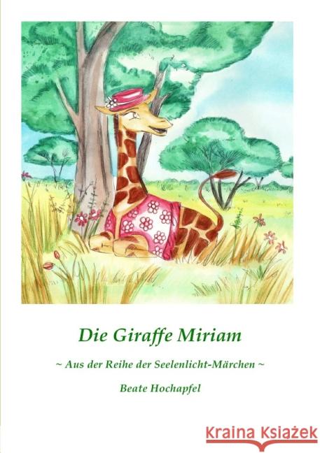 Die Giraffe Miriam Hochapfel, Beate 9783844282917