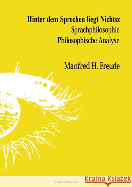 Hinter dem Sprechen liegt Nichtsz : Sprachphilosophie Schwaigen Freude, Manfred H. 9783844289169 epubli
