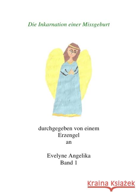 Die Inkarnation einer Missgeburt : Band 1 Bradacz, Evelyne Angelika 9783844291353 epubli