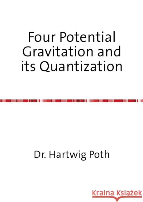 Four Potential Gravitation and its Quantization Poth, Hartwig 9783844291650 epubli