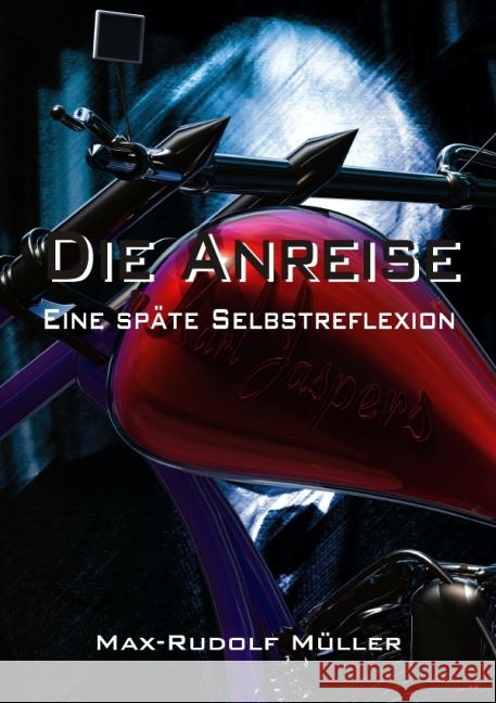 Die Anreise : Eine späte Selbstreflexion Müller, Max-Rudolf 9783844291674