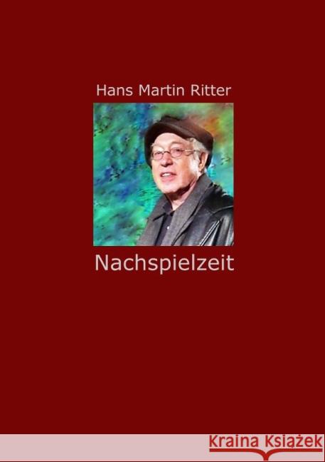 Nachspielzeit : Aufsätze zu theaterpädagogischen und theaterästhetischen Fragen Ritter, Hans M. 9783844295771