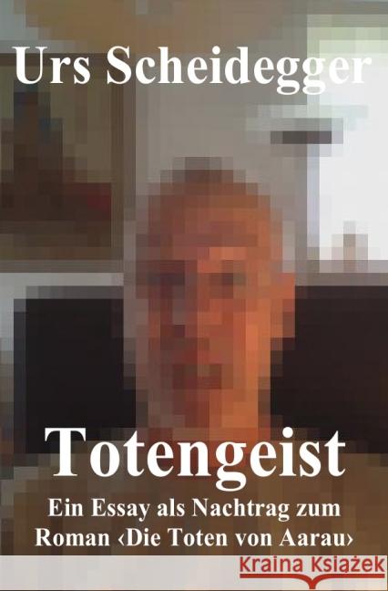 Totengeist : Essay als Nachtrag zum Roman 