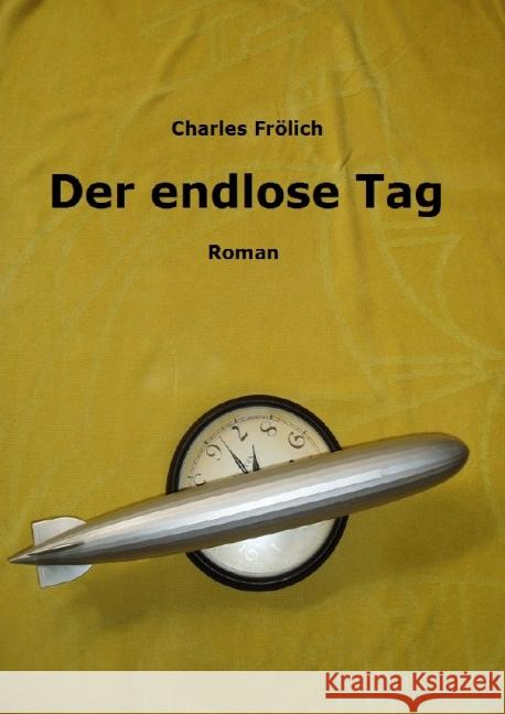 Der endlose Tag : In 24 Stunden um die Welt Frölich, Charles 9783844298390
