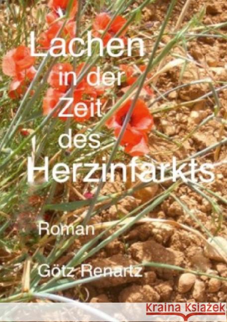 Lachen in der Zeit des Herzinfarkts Renartz, Götz 9783844299762