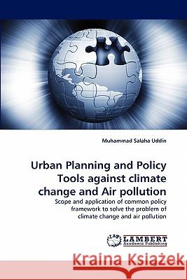 Urban Planning and Policy Tools against climate change and Air pollution Muhammad Salaha Uddin 9783844300321 LAP Lambert Academic Publishing