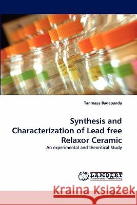 Synthesis and Characterization of Lead free Relaxor Ceramic Badapanda, Tanmaya 9783844300413