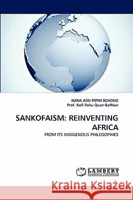 Sankofaism: Reinventing Africa Boaduo, Nana Adu-Pipim 9783844300451