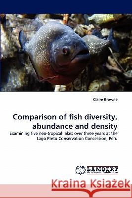 Comparison of fish diversity, abundance and density Claire Browne 9783844300925 LAP Lambert Academic Publishing