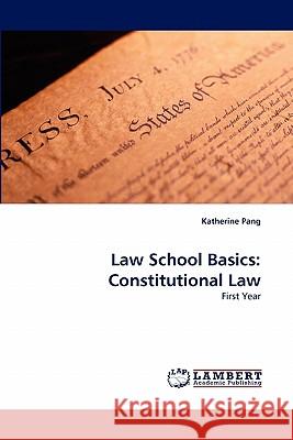 Law School Basics: Constitutional Law Katherine Pang 9783844301120