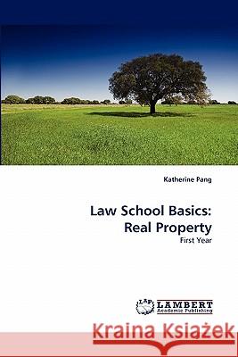 Law School Basics: Real Property Pang, Katherine 9783844301151
