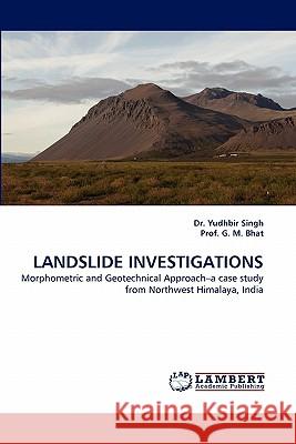 Landslide Investigations Dr Yudhbir Singh, Prof G M Bhat 9783844301502 LAP Lambert Academic Publishing