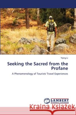 Seeking the Sacred from the Profane Yiping Li 9783844301779 LAP Lambert Academic Publishing