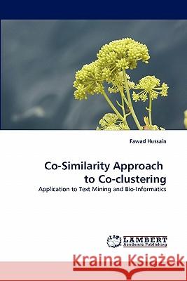 Co-Similarity Approach to Co-clustering Fawad Hussain 9783844301908 LAP Lambert Academic Publishing
