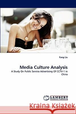 Media Culture Analysis Fang Liu (Centre for Addiction and Mental Health Canada) 9783844303117