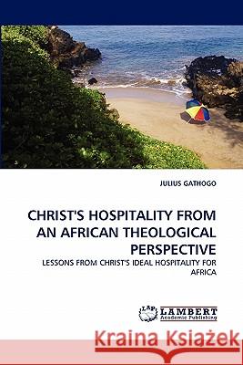 Christ's Hospitality from an African Theological Perspective Julius Gathogo 9783844303230