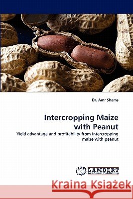 Intercropping Maize with Peanut Dr Amr Shams 9783844303698