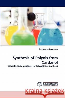 Synthesis of Polyols from Cardanol Palanisamy Pandaram 9783844303827 LAP Lambert Academic Publishing