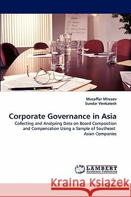 Corporate Governance in Asia Muzaffar Mirzaev, Sundar Venkatesh 9783844303988 LAP Lambert Academic Publishing