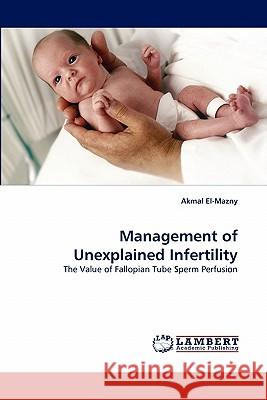 Management of Unexplained Infertility  9783844304626 LAP Lambert Academic Publishing AG & Co KG