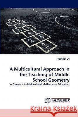 A Multicultural Approach in the Teaching of Middle School Geometry Frederick Uy 9783844304725 LAP Lambert Academic Publishing