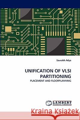 Unification of VLSI Partitioning Saurabh Adya 9783844305067 LAP Lambert Academic Publishing