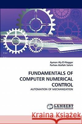 Fundamentals of Computer Numerical Control Ayman Aly El-Naggar, Farhan Atallah Salem 9783844305463