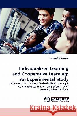 Individualized Learning and Cooperative Learning: An Experimental Study Kareem, Jacqueline 9783844305562