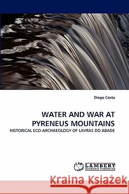 Water and War at Pyreneus Mountains Diogo Costa 9783844305616