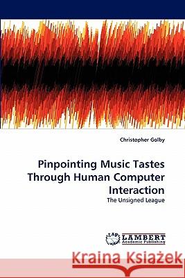 Pinpointing Music Tastes Through Human Computer Interaction  9783844306422 LAP Lambert Academic Publishing AG & Co KG