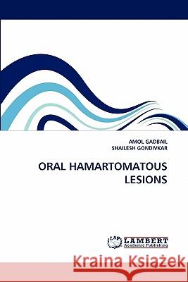 Oral Hamartomatous Lesions Amol Gadbail, Shailesh Gondivkar 9783844306668 LAP Lambert Academic Publishing