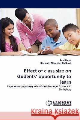 Effect of class size on students' opportunity to learn Paul Mupa, Raphinos Alexander Chabaya 9783844307160 LAP Lambert Academic Publishing