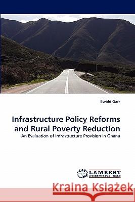 Infrastructure Policy Reforms and Rural Poverty Reduction  9783844307191 LAP Lambert Academic Publishing AG & Co KG