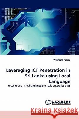 Leveraging ICT Penetration in Sri Lanka using Local Language Perera, Wathsala 9783844307252