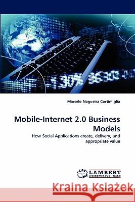 Mobile-Internet 2.0 Business Models Marcelo Nogueira Cortimiglia 9783844307665