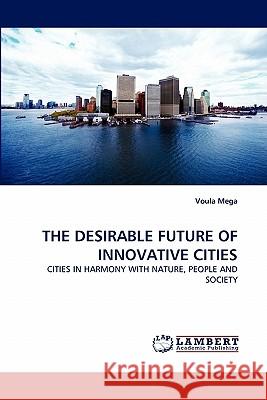 The Desirable Future of Innovative Cities Voula Mega 9783844307672 LAP Lambert Academic Publishing