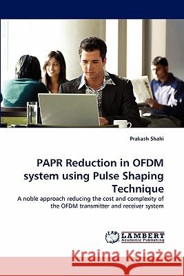 PAPR Reduction in OFDM system using Pulse Shaping Technique Shahi, Prakash 9783844307863